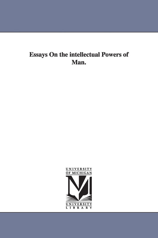 Essays on the Intellectual Powers of Man