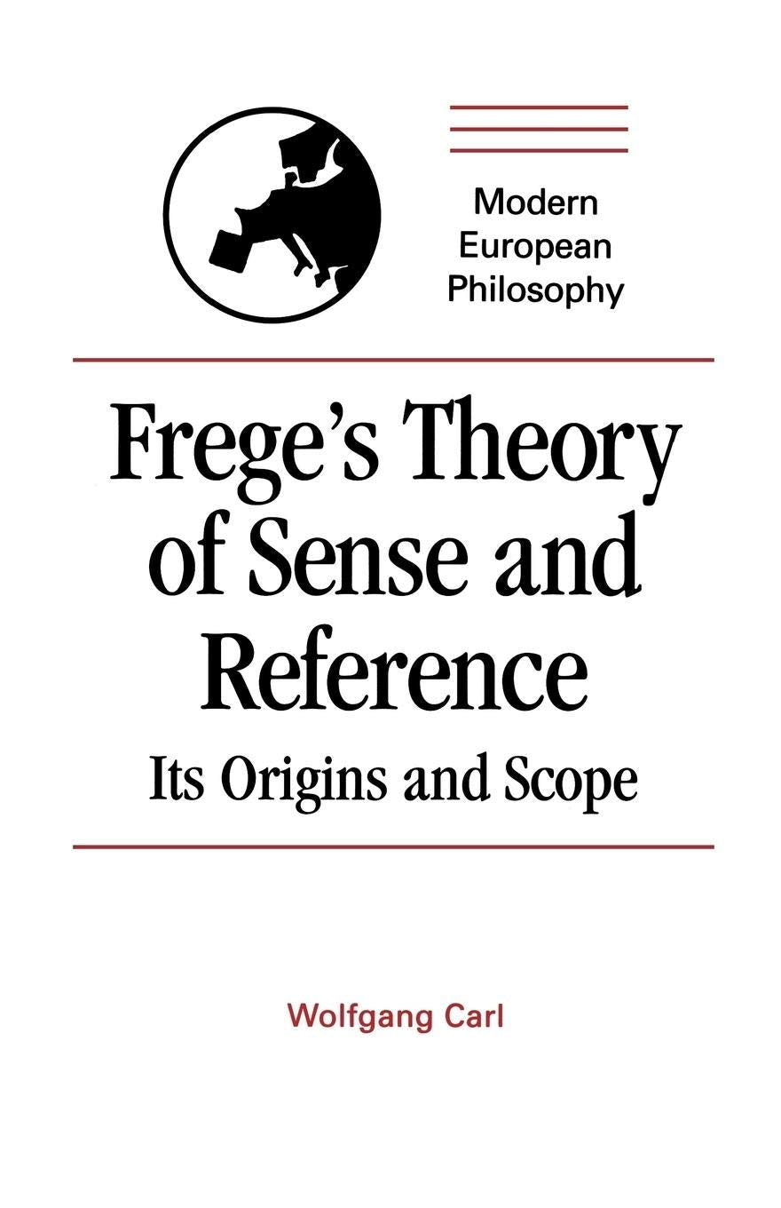 Frege's Theory of Sense and Reference: Its Origins and Scope – The ...