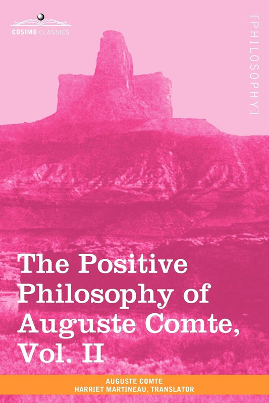 The Positive Philosophy of Auguste Comte, Vol. II (in 2 Volumes)