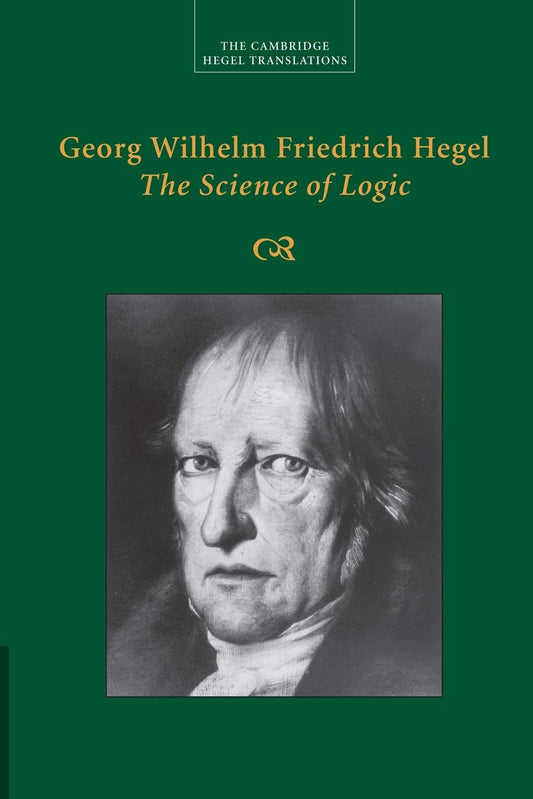 The Science of Logic (Cambridge Hegel Translations)