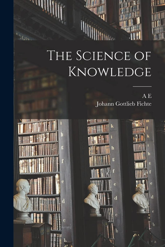 The Science of Knowledge