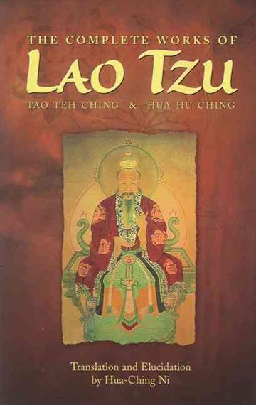 The Complete Works of Lao Tzu: Tao Teh Ching and Hua Hu Ching